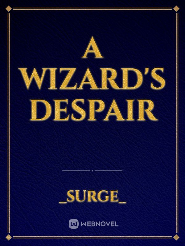 A Wizard's Despair