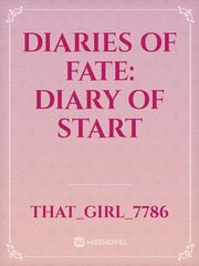 Diaries of fate:
Diary of start Book