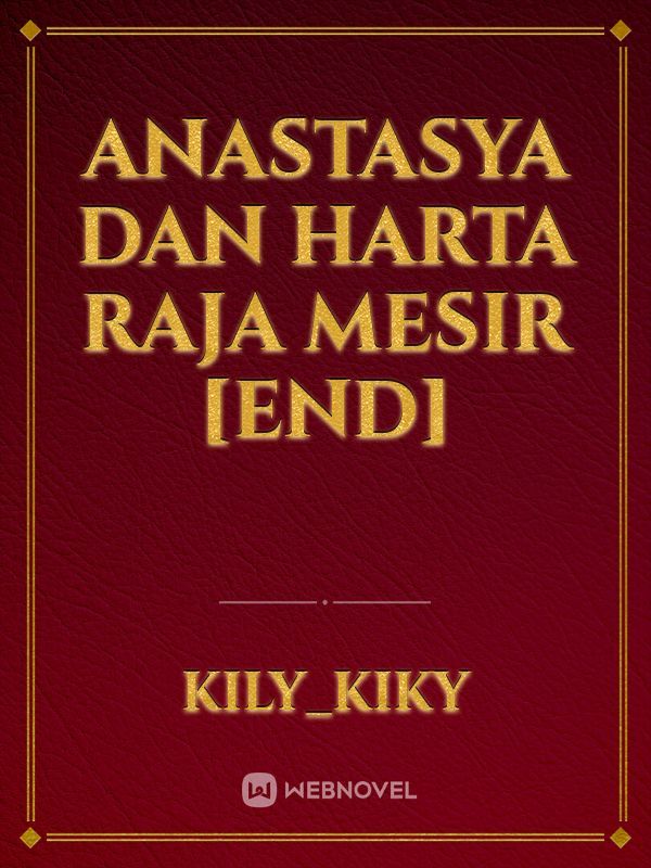 Anastasya Dan Harta Raja Mesir
[END] Book