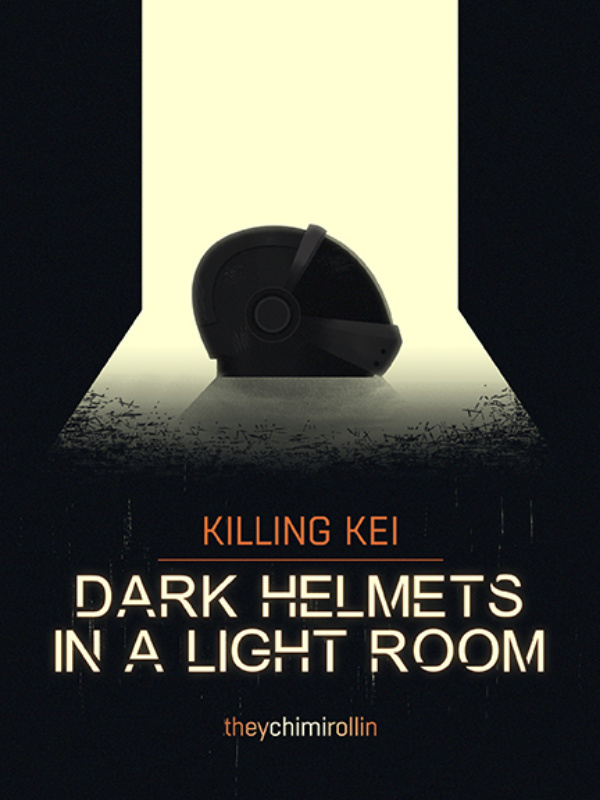 Killing Kei: Dark Helmets in a Light Room
