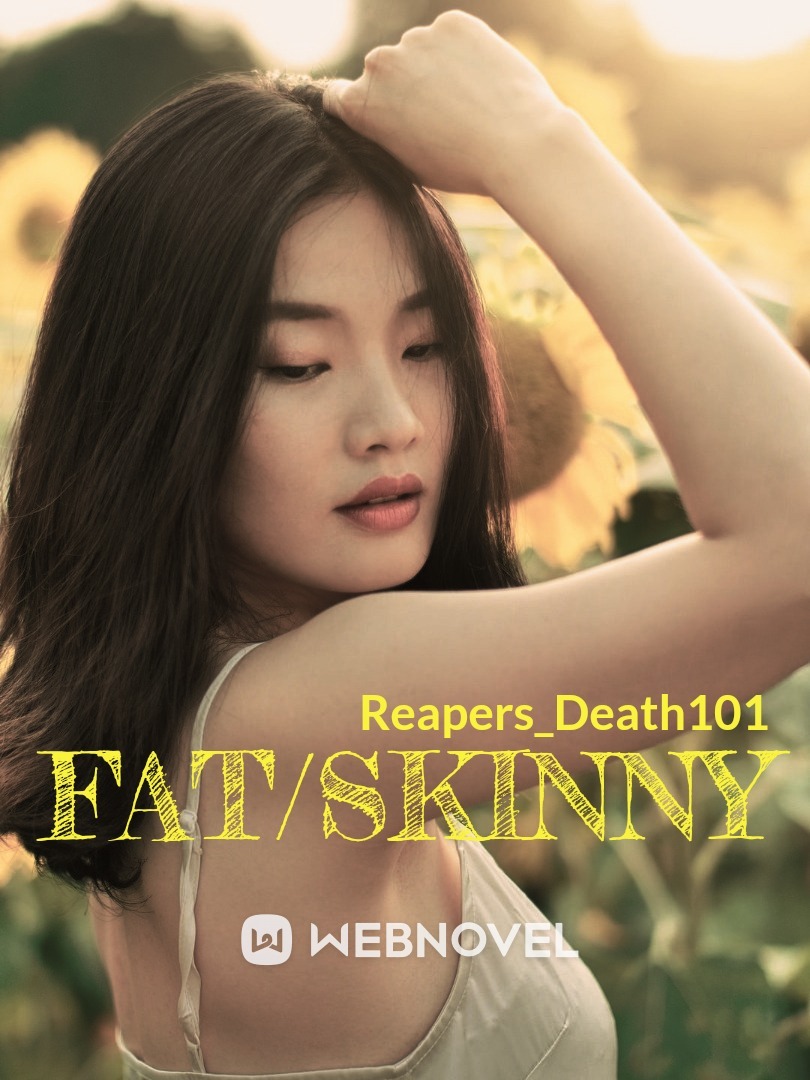 Fat/Skinny