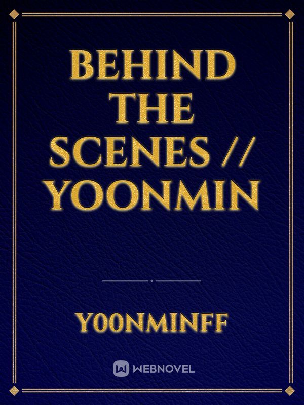 Behind the Scenes // Yoonmin