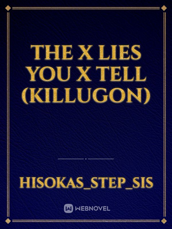 The X Lies You X Tell (KilluGon) Book