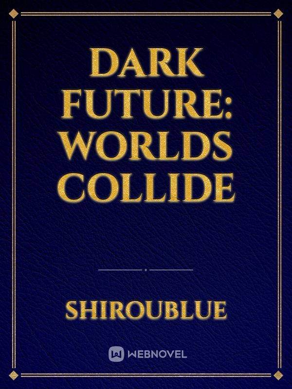 Dark Future: Worlds Collide