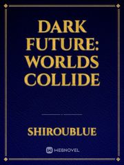 Dark Future: Worlds Collide Book