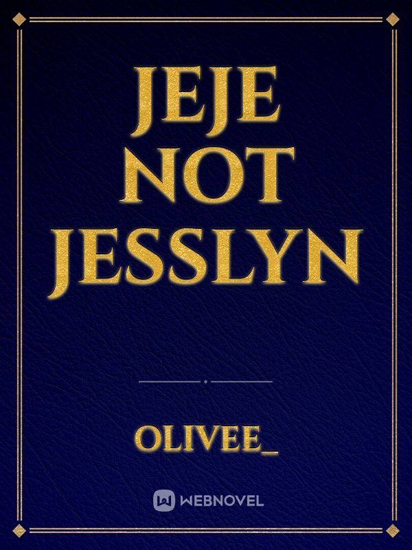 Jeje Not Jesslyn