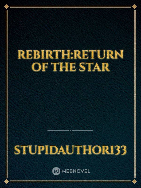 Rebirth:Return of the Star
