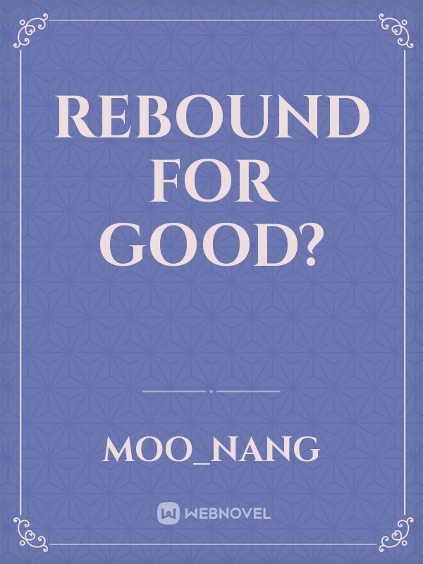 Rebound for Good?