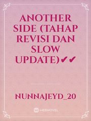 Another Side (Tahap Revisi dan Slow Update)✔✔ Book