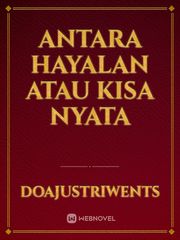 ANTARA HAYALAN ATAU KISA NYATA Book