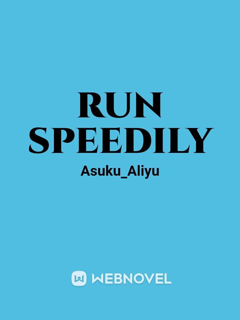 Run speedily