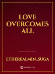 Love overcomes all Book
