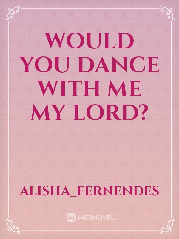 Would You Dance With Me My Lord?