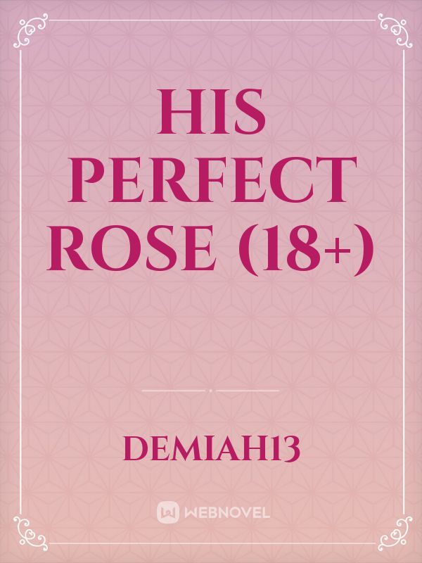 His Perfect Rose (18+)