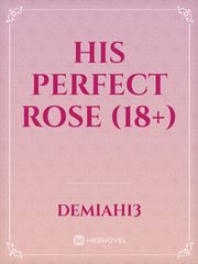 His Perfect Rose (18+) Book