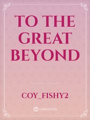 To the Great Beyond Book