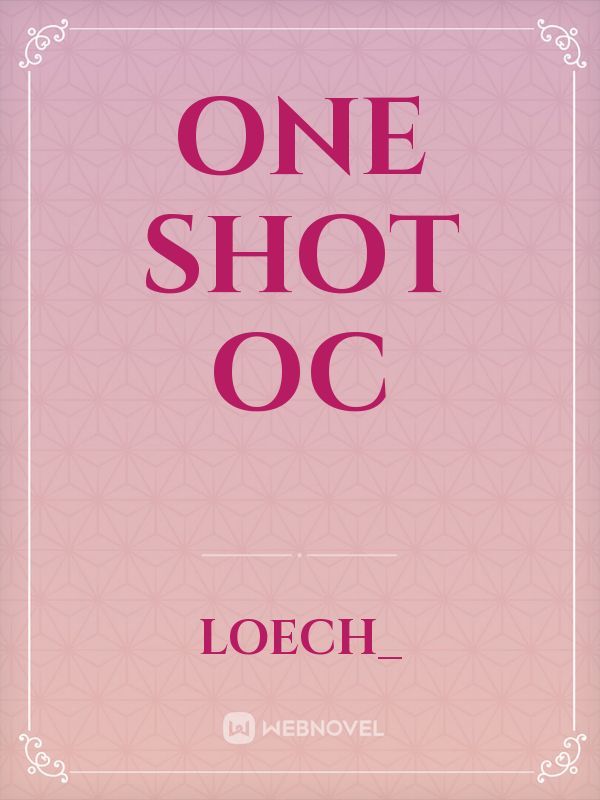 One shot oc