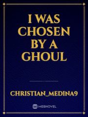 I was chosen by a ghoul Book