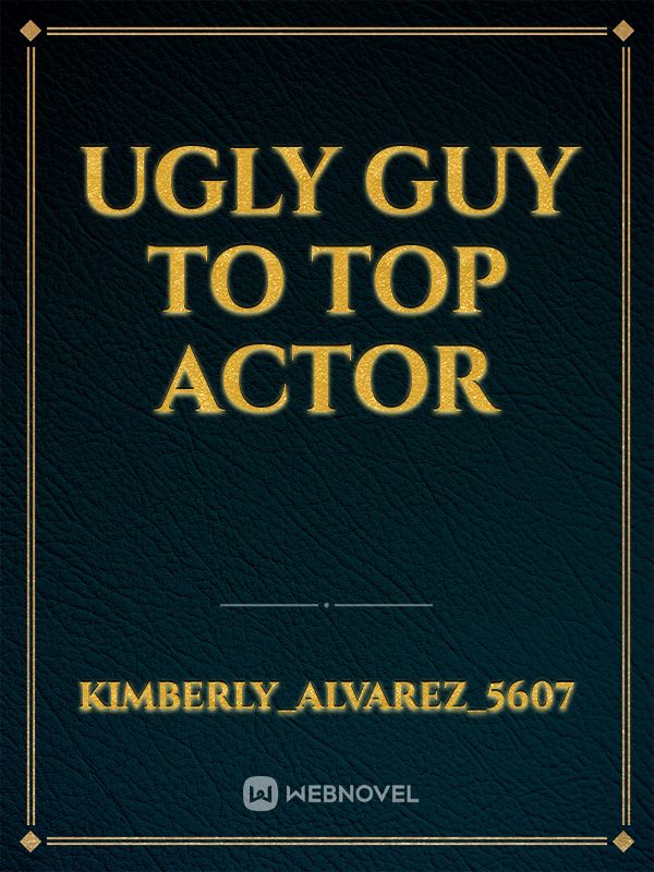 ugly guy to top actor