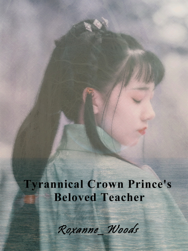 Tyrannical Crown Prince's Beloved Teacher