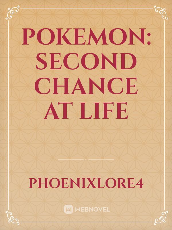 Pokemon: Second Chance At Life
