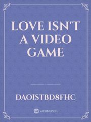 Love isn't a video game Book