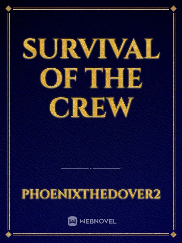 Survival of the crew