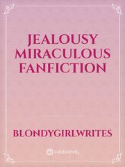 jealousy miraculous fanfiction Book