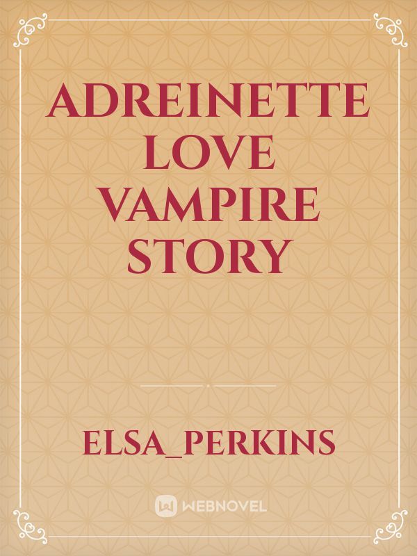 adreinette love vampire story