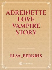 adreinette love vampire story Book