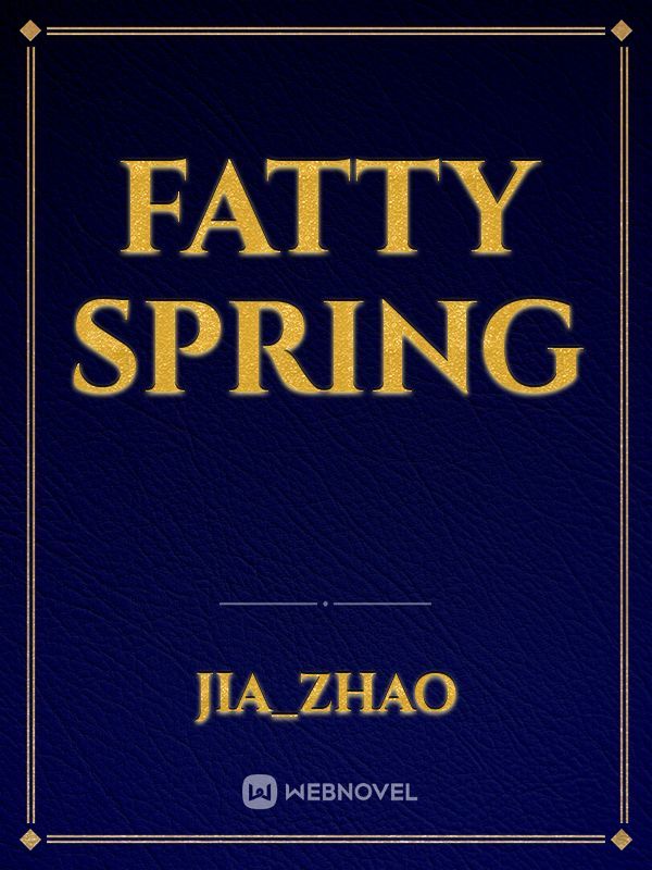 fatty spring