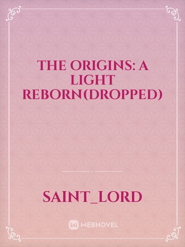 The Origins: A Light Reborn(Dropped)