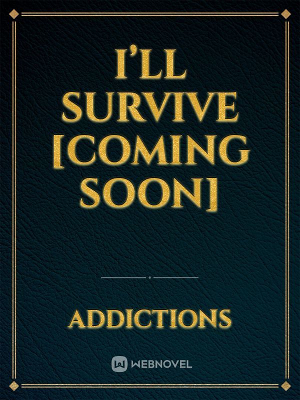 I’ll Survive [Coming soon]