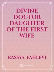 Divine Doctor
Daughter of the first wife Book