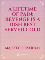 A lifetime of pain: Revenge is a dish best served cold Book