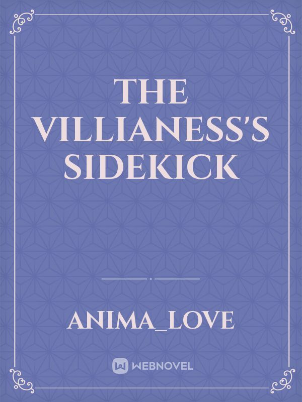 The Villianess's
Sidekick