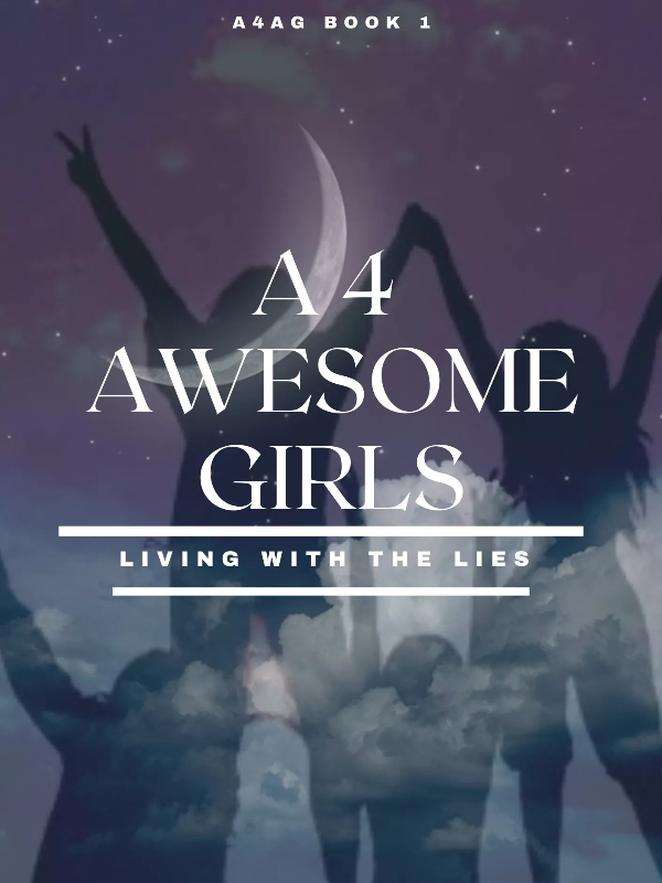 A 4 Awesome Girls
(A4AG)

'Living with the lies'