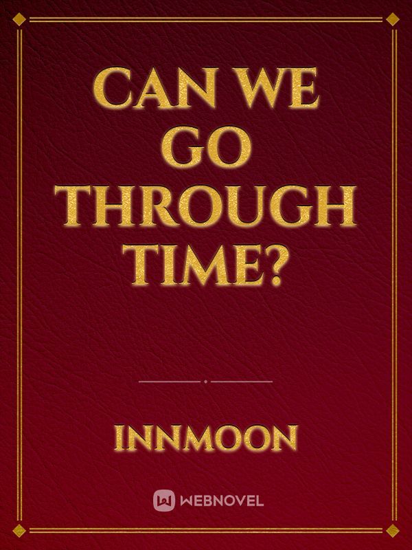 CAN WE GO THROUGH TIME? Book