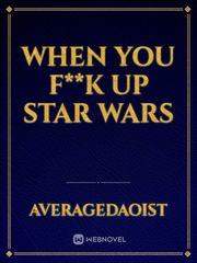 When you F**k up Star Wars Book
