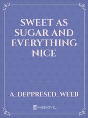 Sweet as Sugar and Everything Nice Book