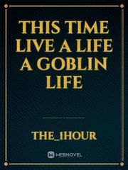 This time live a life a goblin life Book