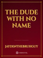 The dude with no name Book