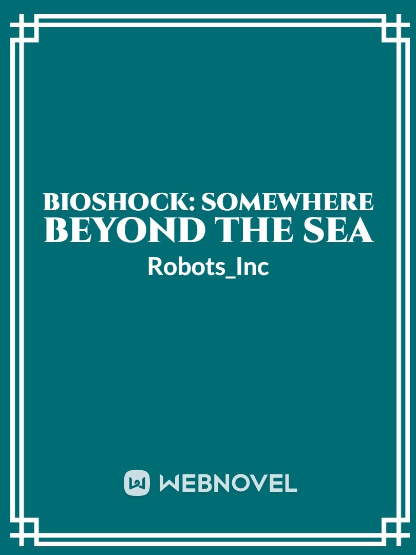 Bioshock: Somewhere Beyond the Sea