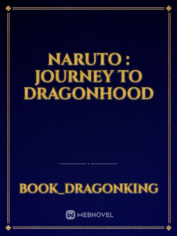 Naruto : Journey to Dragonhood