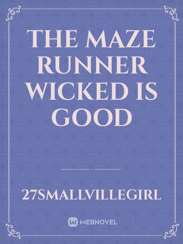 The Maze Runner Wicked is good