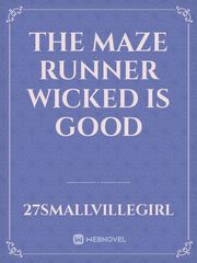The Maze Runner Wicked is good Book