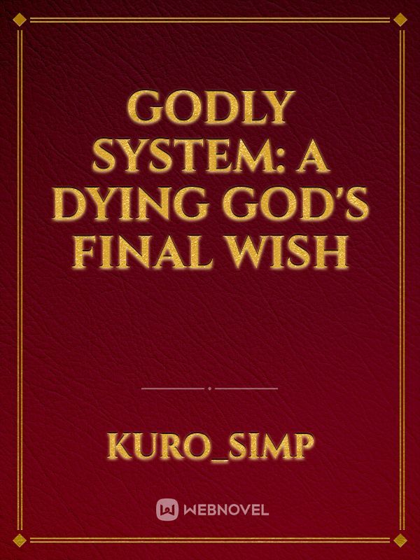 Godly System: A dying God's final wish