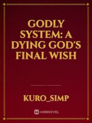 Godly System: A dying God's final wish Book