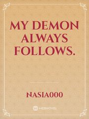 My Demon always follows. Book