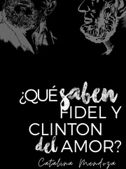 ¿Qué Saben Fidel Y Clinton Del Amor? Book